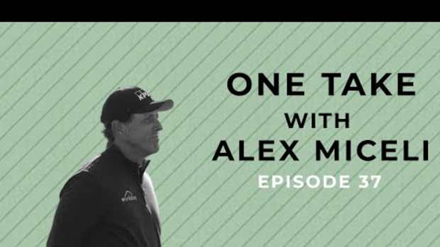 Episode 37: Does Phil Mickelson still have it?